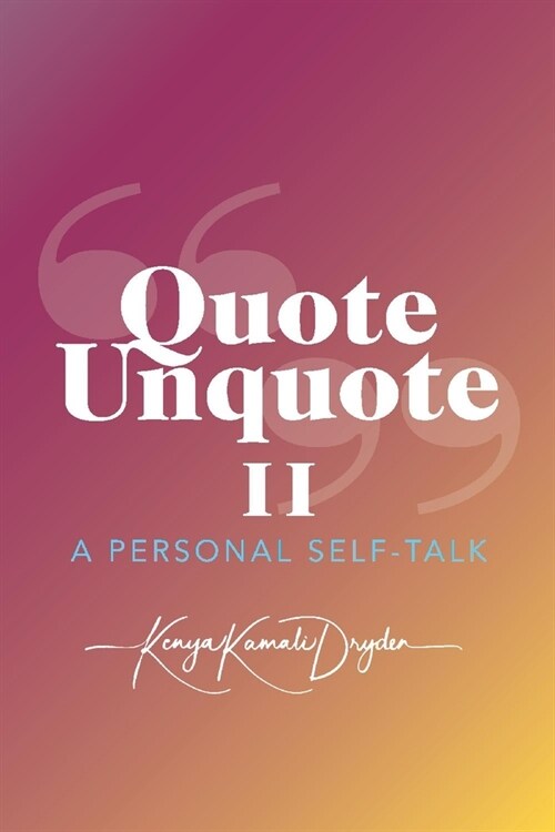 Quote Unquote II: A Personal Self-Talkvolume 2 (Paperback)