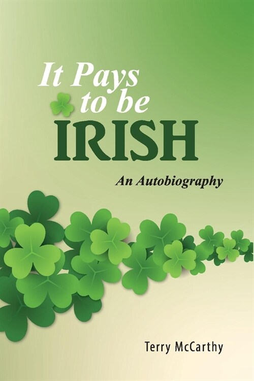 It Pays to Be Irish: An Autobiography (Paperback)