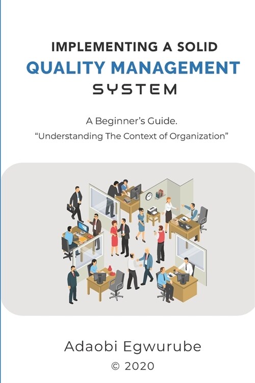 Implementing A Solid Quality Management System: A Beginners Guide - Understanding The Context Of Organization (Paperback)