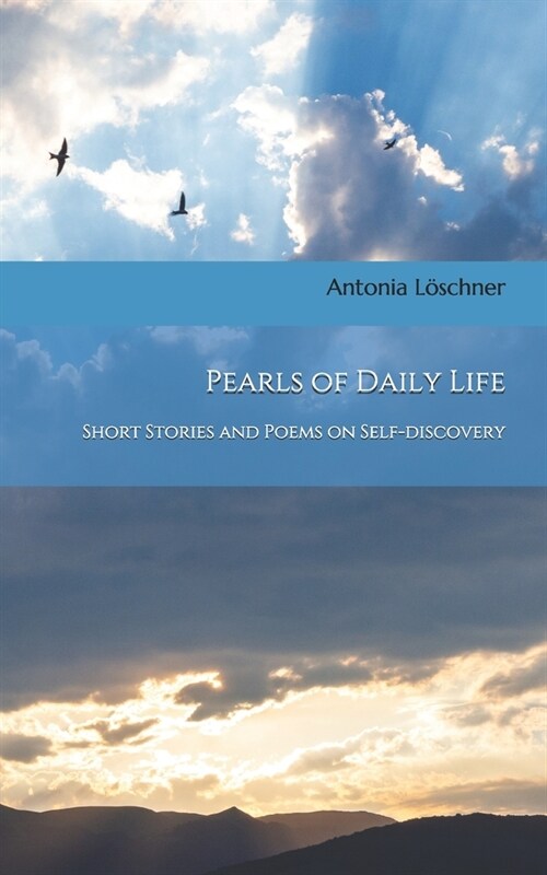 Pearls of Daily Life - Short Stories and Poems on Self-discovery (Paperback)