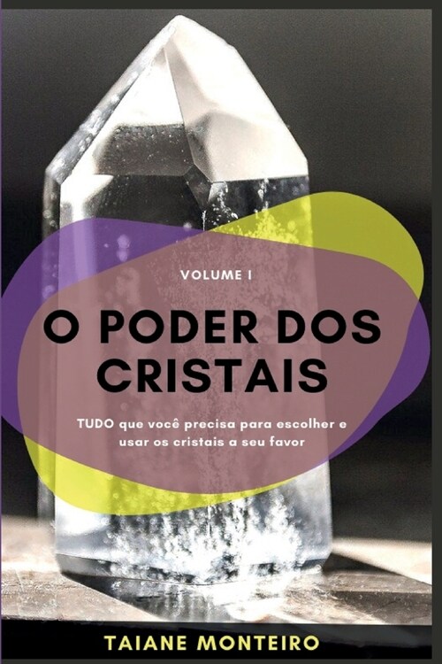 O Poder dos Cristais: Tudo que voc?precisa para escolher e usar os cristais a seu favor (Paperback)