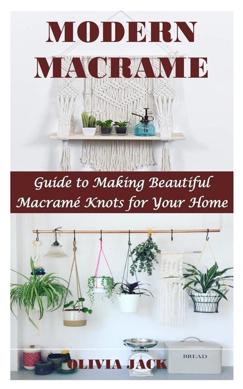 Modern Macrame: Guide to Making Beautiful Macram?Knots for Your Home (Paperback)