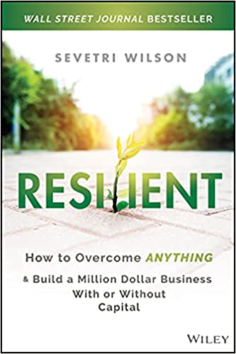 Resilient: How to Overcome Anything and Build a Million Dollar Business with or Without Capital (Hardcover)