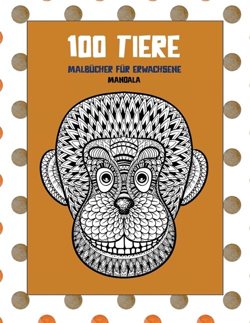 Malb?her f? Erwachsene - Mandala - 100 Tiere (Paperback)