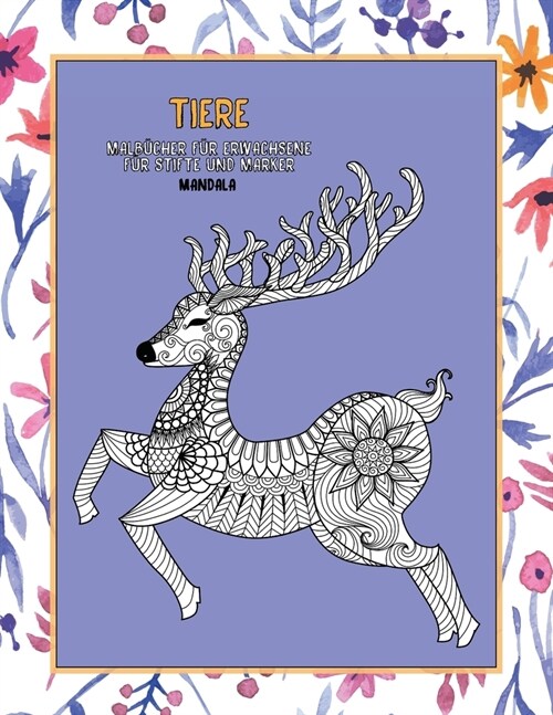 Malb?her f? Erwachsene f? Stifte und Marker - Mandala - Tiere (Paperback)