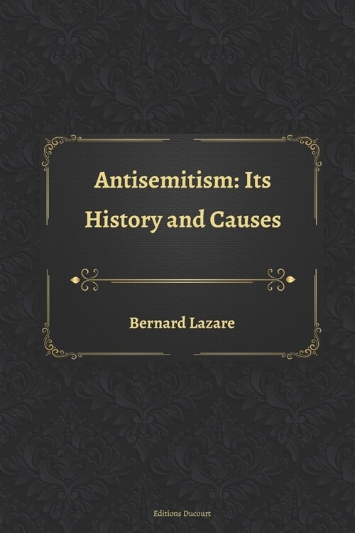 Antisemitism: Its History and Causes (Paperback)
