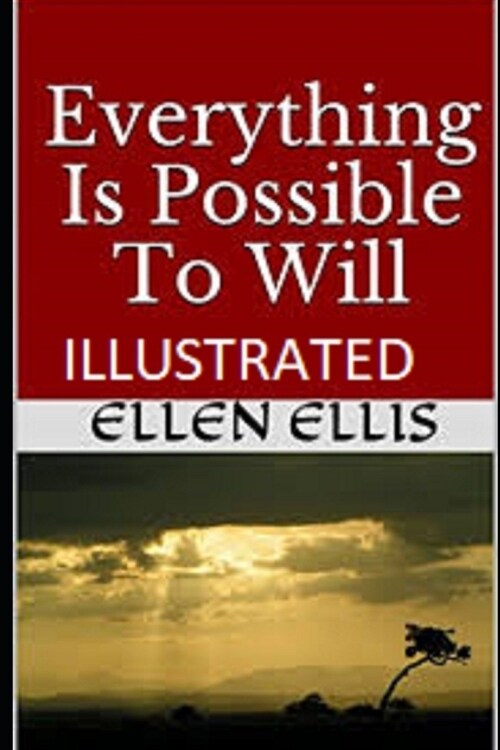 Everything Is Possible To Will Illustrated (Paperback)