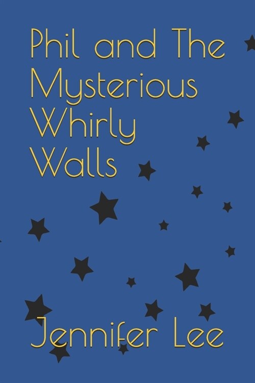 Phil And The Mysterious Whirly Walls (Paperback)