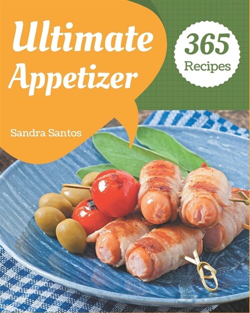 365 Ultimate Appetizer Recipes: Best Appetizer Cookbook for Dummies (Paperback)