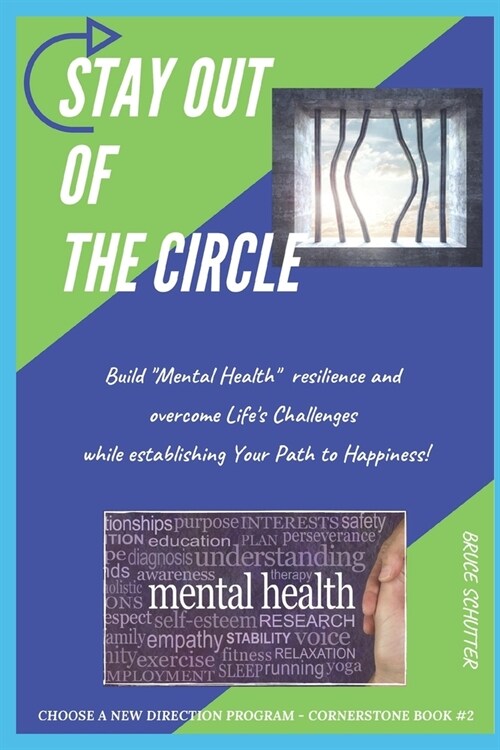 Stay Out of the Circle: Build Mental Health resilience and overcome Lifes Challenges while establishing Your Path to Happiness (Paperback)