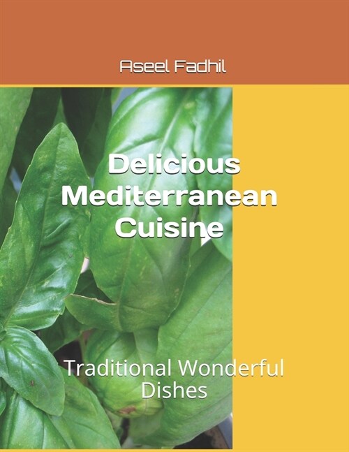 Delicious Mediterranean Cuisine: Traditional Wonderful Dishes (Paperback)