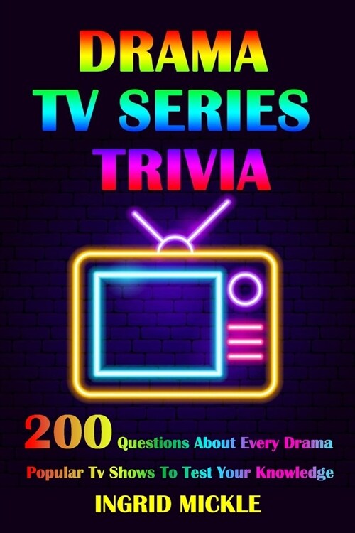 Drama TV Series Trivia: 200 Questions About Every Drama Popular Tv Shows To Test Your Knowledge (Paperback)