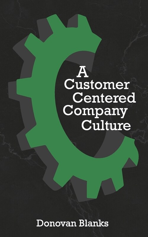 A Customer Centered Company Culture (Paperback)