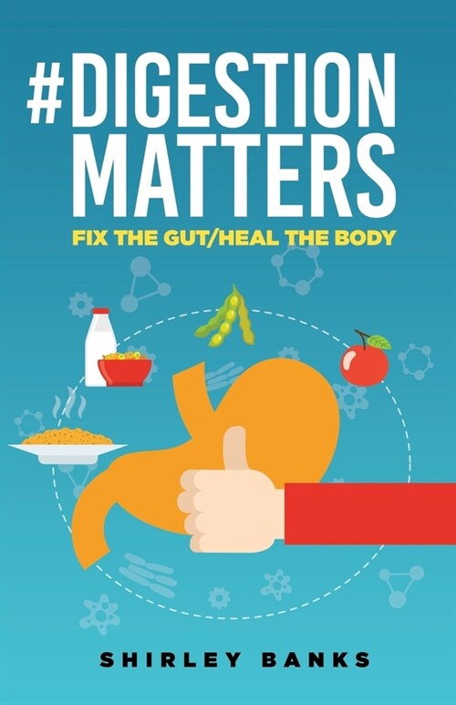 #digestion Matters: Fix the Gut/Heal the Body (Paperback)