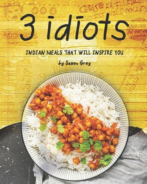 3 Idiots: Indian Meals That Will Inspire You (Paperback)
