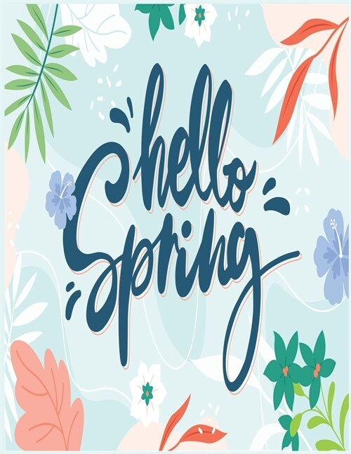 Hello Spring: An Easy and Simple Coloring Book for Adults of Spring with Flowers, Butterflies, Country Scenes, Designs, ... (Easy Co (Paperback)