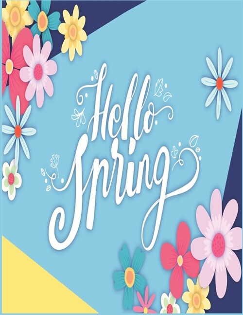 Hello Spring: An Easy and Simple Coloring Book for Adults of Spring with Flowers, Butterflies, Country Scenes, Designs, ... (Easy Co (Paperback)