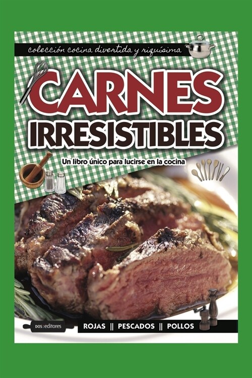 Carnes Irresistibles: un libro ?ico para lucirse en la cocina (Paperback)