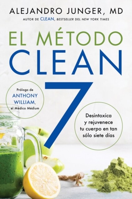 Clean 7   El M?odo Clean 7 (Spanish Edition): Detoxifica Y Rejuvenece Tu Cuerpo En Tan S?o Siete D?s (Paperback)