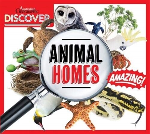 Australian Geographic Discover: Animals Homes (Paperback)