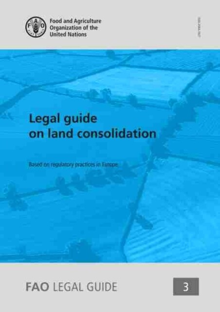 Legal Guide on Land Consolidation : Based on Regulatory Practices in Europe (Paperback)