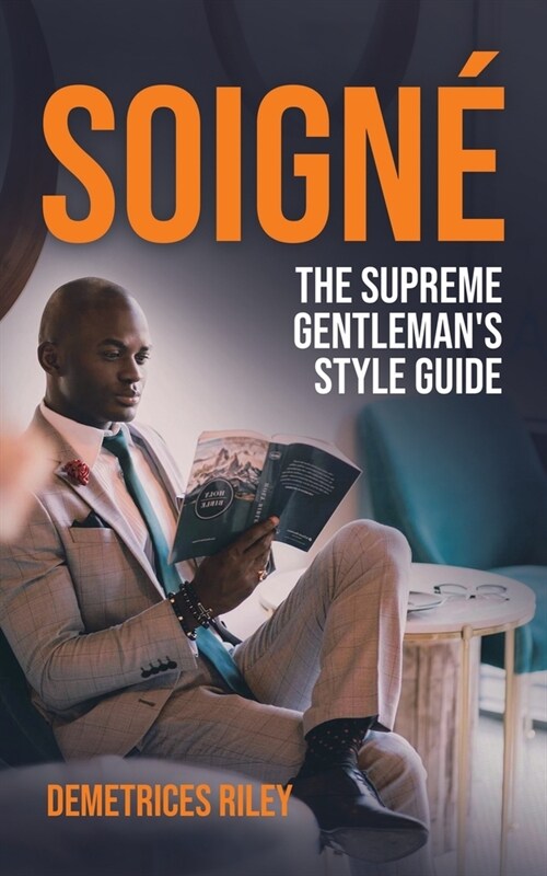Soign? The Supreme Gentlemans Style Guide (Paperback)