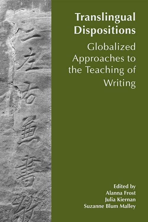 Translingual Dispositions: The Affordances of Globalized Approaches to the Teaching of Writing (Paperback)