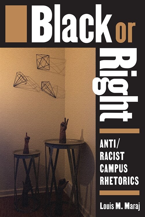 Black or Right: Anti/Racist Campus Rhetorics (Paperback)