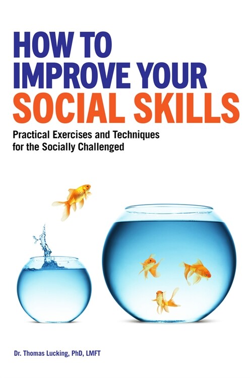 How to Improve Your Social Skills: Practical Exercises and Techniques for the Socially Challenged (Paperback)