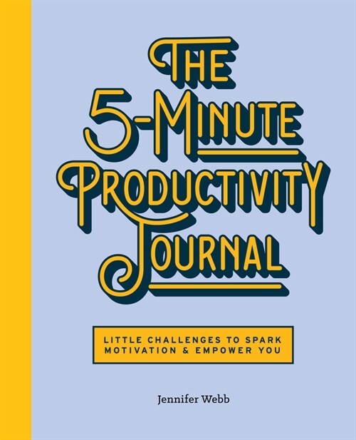 The 5-Minute Productivity Journal: Little Challenges to Spark Motivation and Empower You (Paperback)