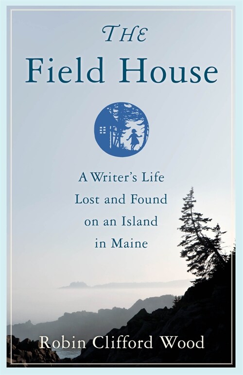 The Field House: A Writers Life Lost and Found on an Island in Maine (Paperback)