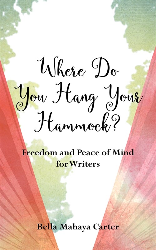 Where Do You Hang Your Hammock?: Finding Peace of Mind While You Write, Publish, and Promote Your Book (Paperback)