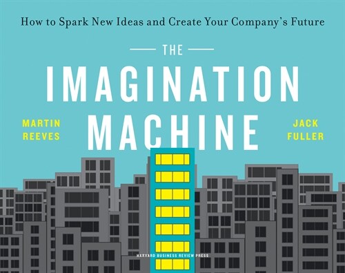 The Imagination Machine: How to Spark New Ideas and Create Your Companys Future (Paperback)