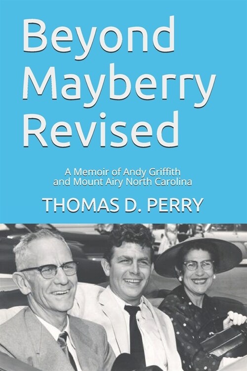 Beyond Mayberry Revised: A Memoir of Andy Griffith and Mount Airy North Carolina (Paperback)