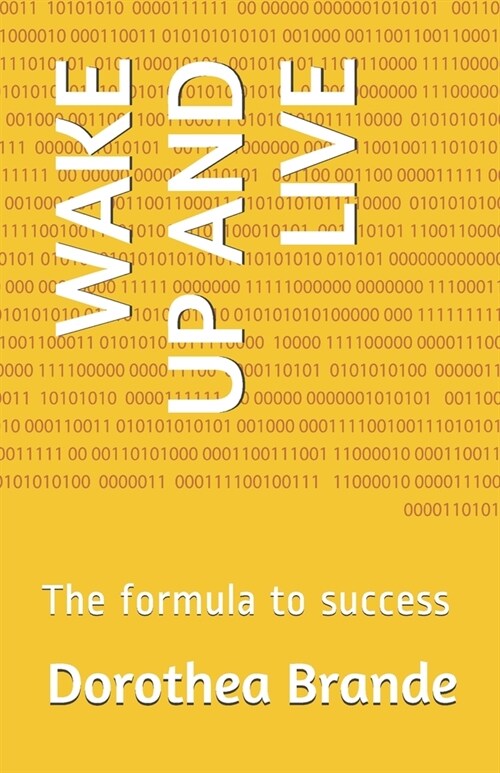 Wake Up and Live: The formula to success (Paperback)