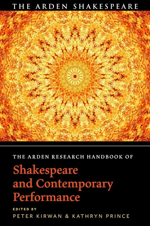 The Arden Research Handbook of Shakespeare and Contemporary Performance (Hardcover)