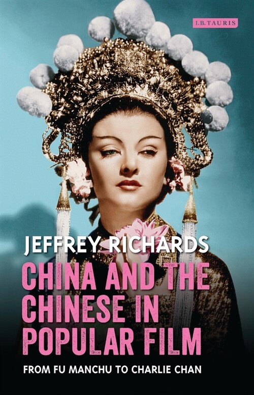 China and the Chinese in Popular Film : From Fu Manchu to Charlie Chan (Paperback)
