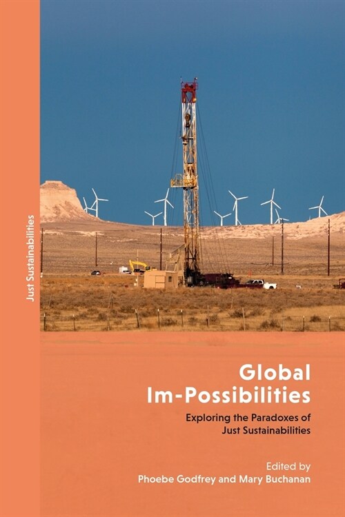 Global Im-Possibilities : Exploring the Paradoxes of Just Sustainabilities (Hardcover)