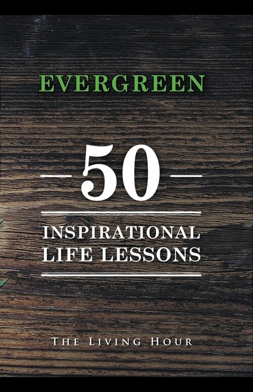 Evergreen: 50 Inspirational Life Lessons (Paperback)