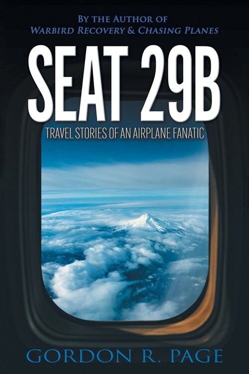 Seat 29B: Travel Stories of an Airplane Fanatic (Paperback)