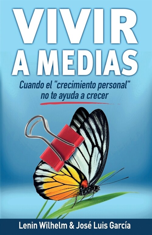 Vivir a Medias: Cuando el Crecimiento Personal no te Ayuda a Crecer (Paperback)