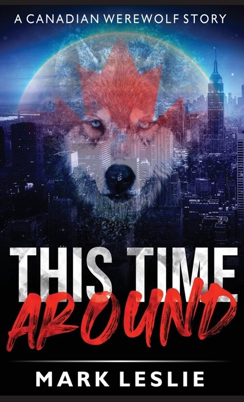 This Time Around: A Canadian Werewolf in New York Story (Hardcover)
