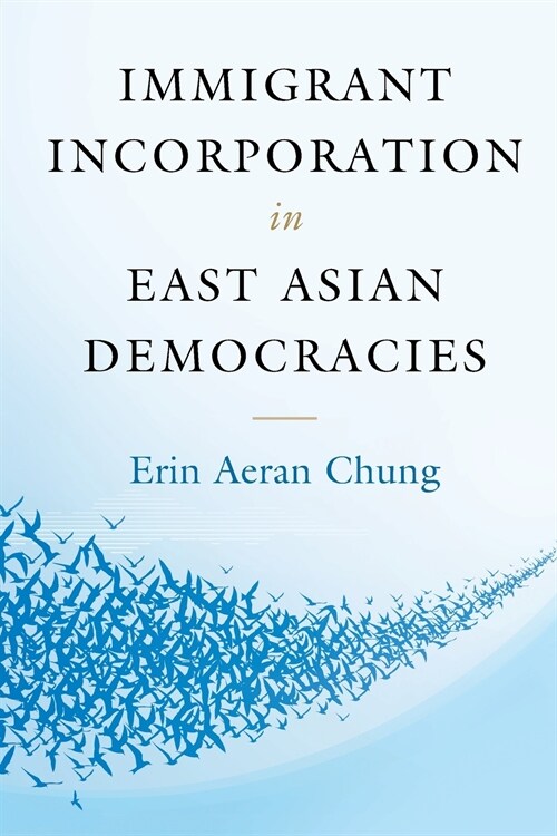 Immigrant Incorporation in East Asian Democracies (Paperback)