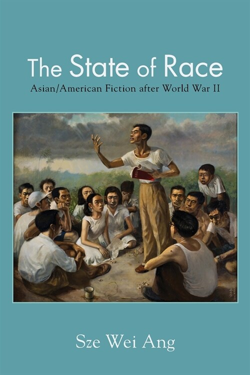 The State of Race: Asian/American Fiction after World War II (Paperback)
