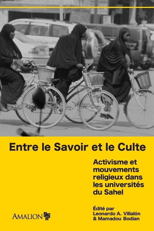 Entre le Savoir et le Culte: Activisme et mouvements religieux dans les universit? du Sahel (Paperback)