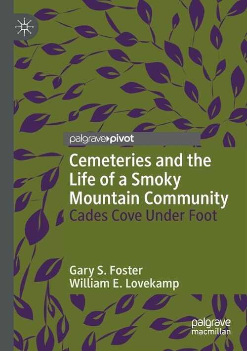 Cemeteries and the Life of a Smoky Mountain Community: Cades Cove Under Foot (Paperback, 2019)