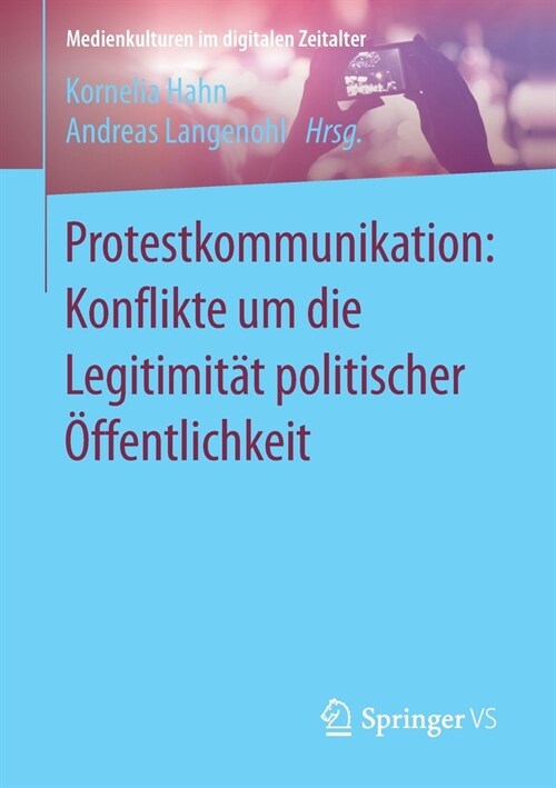 Protestkommunikation: Konflikte Um Die Legitimit? Politischer ?fentlichkeit (Paperback, 1. Aufl. 2021)