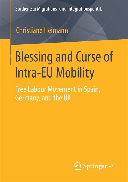 Blessing and Curse of Intra-Eu Mobility: Free Labour Movement in Spain, Germany, and the UK (Paperback, 2021)