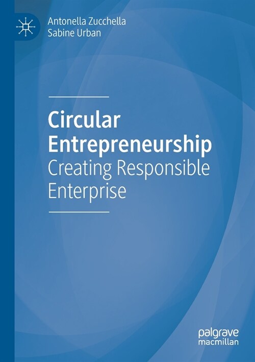 Circular Entrepreneurship: Creating Responsible Enterprise (Paperback, 2019)