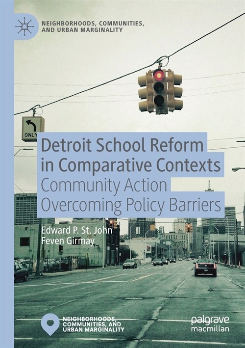 Detroit School Reform in Comparative Contexts: Community Action Overcoming Policy Barriers (Paperback, 2019)